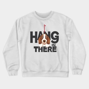 Happy basset hound puppy dog- hang in there Crewneck Sweatshirt